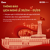 EMIN Vietnam Joint Stock Company would like to respectfully announce the holiday schedule for Southern Liberation and International Labor Day 30/4 - 1/5 to all Customers and Partners.